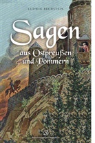 Ludwig Bechstein - Sagen aus Ostpreußen und Pommern