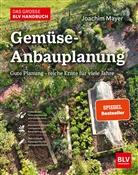 Joachim Mayer - Das große BLV Handbuch Gemüse-Anbauplanung