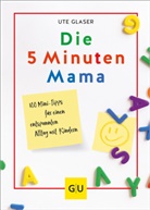 Ute Glaser - Die 5-Minuten-Mama