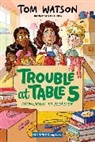 Tom Watson, Watson Tom, Marta Kissi, Kissi Marta - Trouble at Table 5 #6: Countdown to Disaster