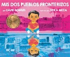 David Bowles, Bowles David, Erika Meza, Erika Meza, Meza Erika - Mis dos pueblos fronterizos