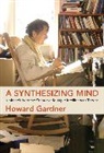 Howard Gardner, Gardner Howard - A Synthesizing Mind