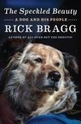 Rick Bragg - The Speckled Beauty A Dog and His People