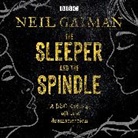 Neil Gaiman, Gwendoline Christie, Full Cast, Neil Gaiman, Ralph Ineson, Penelope Wilton - The Sleeper and the Spindle (Hörbuch)