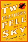 Margaret Verble - When Two Feathers Fell from the Sky