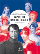Caroline Vongries - Geliebt & gehasst - Napoleon und die Frauen