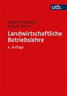Jürgen Braun, Jürgen (Prof. Braun, Stephan Dabbert, Stephan (Prof. Dr. Dabbert, Stephan (Prof. Dr.) Dabbert - Landwirtschaftliche Betriebslehre