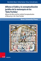 Francisco J. Andrés Santos, Susanne Wittekind, Mechthild Albert, Ulrik Becker, Ulrike Becker, Elma Schmidt... - Alfonso el Sabio y la conceptualización jurídica de la monarquía en las 'Siete Partidas'
