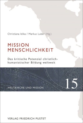 Christian Idika, Christiana Idika, Luber, Luber, Markus Luber - Mission Menschlichkeit Das kritische Potenzial christlich-humanistischer Bildung weltweit