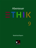 Lar Fischer, Lars Fischer, Stefani Haas, Stefanie Haas, Jörg Peters, Stefanie Pfister... - Abenteuer Ethik Bayern Realschule 9