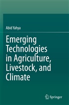 Abid Yahya - Emerging Technologies in Agriculture, Livestock, and Climate