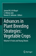 Jameel M. Al-Khayri, S. Mohan Jain, Dennis V Johnson, Dennis V. Johnson, Mohan Jain, S Mohan Jain... - Advances in Plant Breeding Strategies: Vegetable Crops