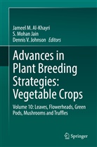 Jameel  M Al-Khayri, Jameel M Al-Khayri, Jameel M. Al-Khayri, S. Mohan Jain, Dennis V Johnson, Dennis V. Johnson... - Advances in Plant Breeding Strategies: Vegetable Crops