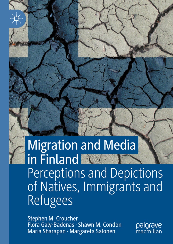 Sh Condon, Shaw Condon, Shawn M. Condon, Shawn Michael Condon, Stephe Croucher, … - Migration and Media in Finland Perceptions and Depictions of Natives, Immigrants and Refugees