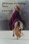 Jemma Spark - Jill Dreams of a Dressage Horse