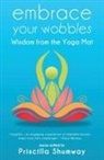 Priscilla Shumway - Embrace Your Wobbles