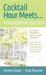 Jeremy Cooper, Andrew Klausner - Cocktail Hours Meets...A Presidential Election