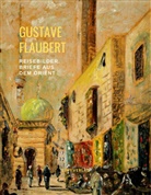 Gustave Flaubert - Reisebilder: Briefe aus dem Orient