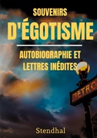 Stendhal - Souvenirs d'Égotisme : autobiographie et lettres inédites