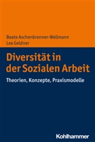 Beat Aschenbrenner-Wellmann, Beate Aschenbrenner-Wellmann, Lea Geldner - Diversität in der Sozialen Arbeit