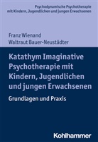 Waltraut Bauer-Neustädter, Fran Wienand, Franz Wienand, Arn Burchartz, Arne Burchartz, Hans Hopf... - Katathym Imaginative Psychotherapie mit Kindern, Jugendlichen und jungen Erwachsenen