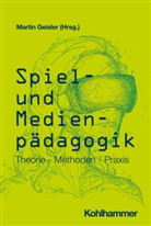 Marti Geisler, Martin Geisler - Spiel- und Medienpädagogik