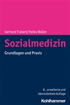 Gerhar Trabert, Gerhard Trabert, Heiko Waller - Sozialmedizin
