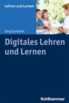 Jörg Zumbach, Andreas Gold, Corneli Rosebrock, Cornelia Rosebrock, Renate Valtin, Renate Valtin u a... - Digitales Lehren und Lernen