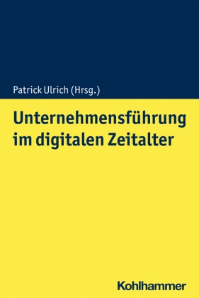 Patric Ulrich, Patrick Ulrich - Unternehmensführung im digitalen Zeitalter