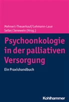 Josef Jenewein, Antj Lehmann-Laue, Antje Lehmann-Laue, Anja Mehnert-Theuerkauf, Annina Seiler, Annina Seiler u a - Psychoonkologie in der palliativen Versorgung