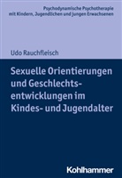 Udo Rauchfleisch, Arne Burchartz, Han Hopf, Hans Hopf, Christiane Lutz - Sexuelle Orientierungen und Geschlechtsentwicklungen im Kindes- und Jugendalter
