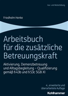 Friedhelm Henke - Arbeitsbuch für die zusätzliche Betreuungskraft