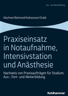 Ronj Behrend, Ronja Behrend, Rol Dubb, Rolf Dubb, Arnold Kaltwasser, Arnold u a Kaltwasser... - Praxiseinsatz in Notaufnahme, Intensivstation und Anästhesie