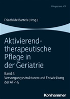 Friedhild Bartels, Friedhilde Bartels - Aktivierend-therapeutische Pflege in der Geriatrie
