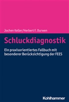Herbert F Durwen, Herbert F (Dr. med.) Durwen, Herbert F. Durwen, Joche Keller, Jochen Keller, Jochen (Dr.) Keller - Schluckdiagnostik