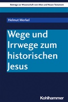 Helmut Merkel, Reinhard von Bendemann, Walte Dietrich, Walter Dietrich, Marlis Gielen, Peter Pilhofer... - Wege und Irrwege zum historischen Jesus