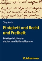 Jörg Koch, Jörg (Dr.) Koch - Einigkeit und Recht und Freiheit