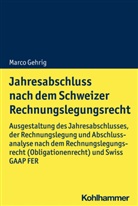 Marco Gehrig - Jahresabschluss nach dem Schweizer Rechnungslegungsrecht