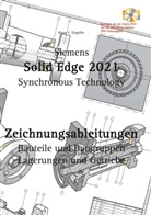 Hans-J Engelke, Hans-J. Engelke - Solid Edge 2021 Zeichnungsableitungen