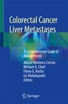 Michae A Choti, Michael A Choti, Michael A. Choti, Mauro Monteiro Correia, Flavio G Rocha et al, Flavio G. Rocha... - Colorectal Cancer Liver Metastases