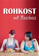 Bernd Degen - Rohkost mit Beschiss - Stärkefrei durchs Leben!
