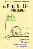 Manfred Wagner - Die Kanalratte in Kasachstan