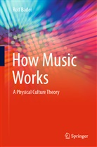 Rolf Bader - How Music Works