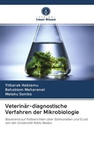 Yitbare Habtamu, Yitbarek Habtamu, Behablo Meharenet, Behablom Meharenet, Melak Sombo, Melaku Sombo - Veterinär-diagnostische Verfahren der Mikrobiologie