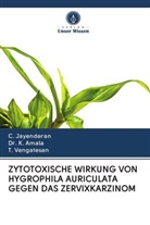 Dr Amala, Dr K Amala, Dr. K. Amala, K. Amala, Jayenderan, C Jayenderan... - ZYTOTOXISCHE WIRKUNG VON HYGROPHILA AURICULATA GEGEN DAS ZERVIXKARZINOM