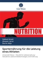Durim Alija, Vullne Ameti, Vullnet Ameti, Xhezai Idrizi, Xhezair Idrizi - Sporternährung für die Leistung eines Athleten