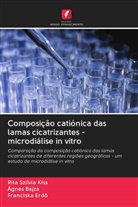 Ágnes Bajza, Franciska Erd¿, Franciska Erdo, Franciska Erdö, Rita Szilvia Kiss - Composição catiónica das lamas cicatrizantes - microdiálise in vitro