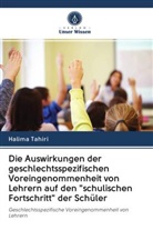 Halima Tahiri - Die Auswirkungen der geschlechtsspezifischen Voreingenommenheit von Lehrern auf den "schulischen Fortschritt" der Schüler
