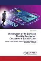 Eyob Ketema - The Impact of M-Banking Quality Service on Customer's Satisfaction
