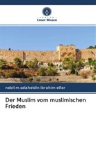 nabil m salaheldin ibrahim elfar, Nabil M. Salaheldin Ibrahim Elfar, nabil m.salaheldin ibrahim elfar - Der Muslim vom muslimischen Frieden